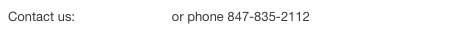 Contact us:  send an email or phone 847-835-2112
